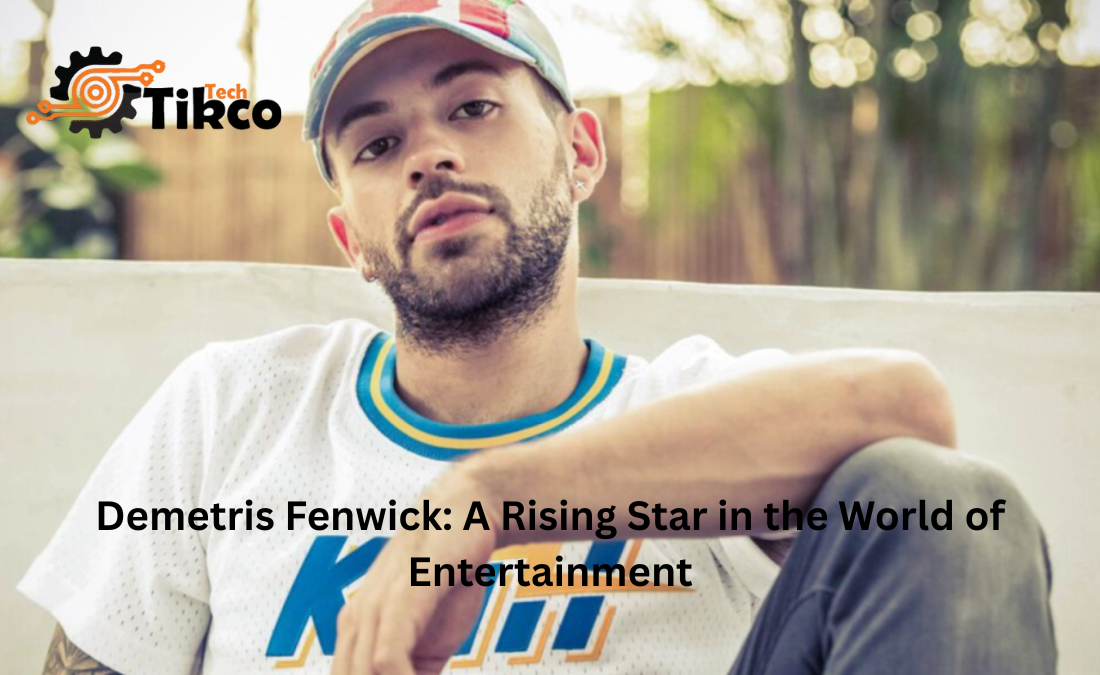 Demetris Fenwick: A Rising Star in the World of Entertainment