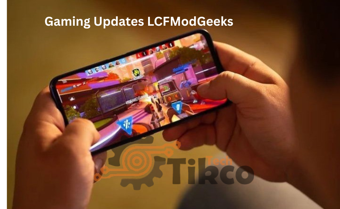 Gaming Updates LCFModGeeks