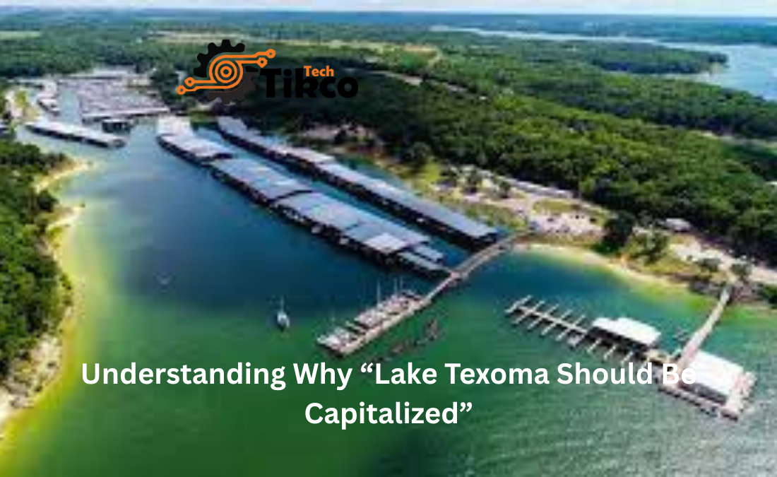 Understanding Why “Lake Texoma Should Be Capitalized”