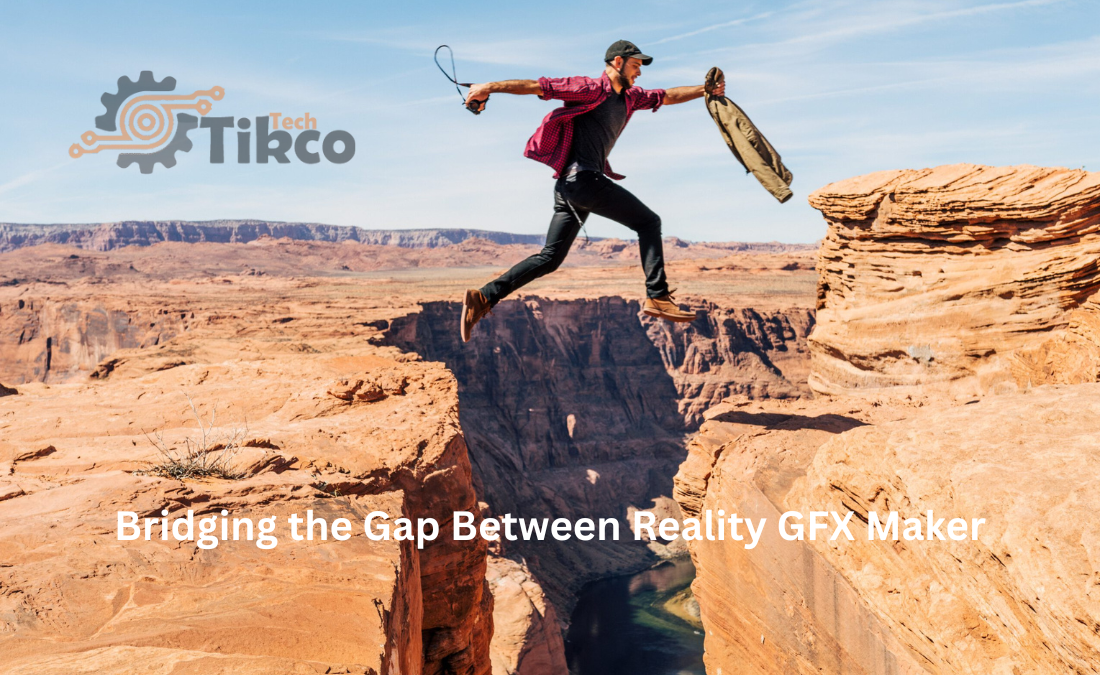 Bridging the Gap Between Reality GFX Maker
