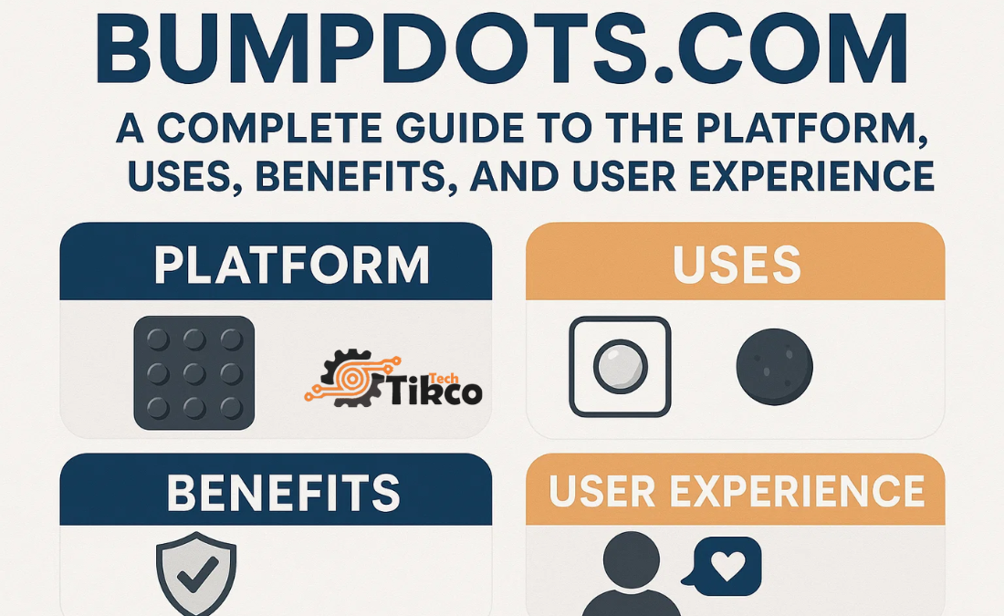 Bumpdots.com A Complete Guide to the Platform, Uses, Benefits, and User Experience