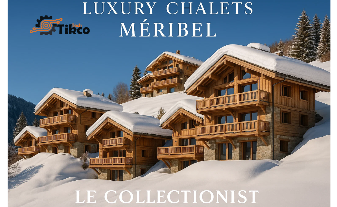 Luxury Chalets Meribel Le Collectionist: The Ultimate Ski Retreat Experience